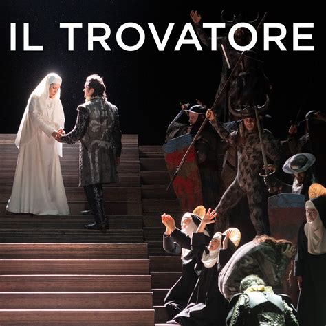 Il Trovatore, A Dramatic Ballad Opera Overflowing With Intense Passion and Unbridled Fury