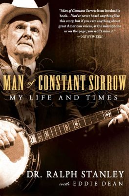 Man of Constant Sorrow A Haunting Ballad Steeped in Appalachian Folklore and Yearning